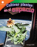 Cover: Cultivar plantas en el espacio (Growing Plants on Space) epub - Teacher Created Materials