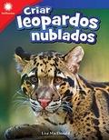 Cover: Criar leopardos nublados (Raising Clouded Leopards) epub - Teacher Created Materials