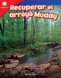Cover: Recuperar el arroyo Muddy (Restoring Muddy Creek) epub - Teacher Created Materials