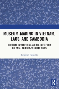 Abbildung von: Museum-Making in Vietnam, Laos, and Cambodia - Routledge