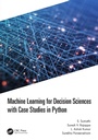 Cover: Machine Learning for Decision Sciences with Case Studies in Python - CRC Press