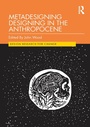 Cover: Metadesigning Designing in the Anthropocene - Routledge