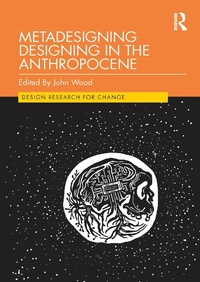 Enlarge image Cover: Metadesigning Designing in the Anthropocene - Routledge