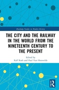 Cover: The City and the Railway in the World from the Nineteenth Century to the Present - Routledge