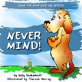 Cover: Never Mind (Duke the Deaf Dog ASL Series) - Emerald Prairie Press