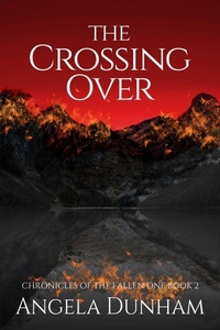 Enlarge image Cover: The Crossing Over (Chronicles of The Fallen One, #2) - Angela Dunham