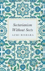 Cover: Sectarianism Without Sects - Hurst Publishers