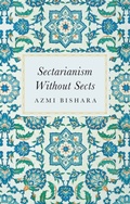 Cover: Sectarianism Without Sects - Hurst Publishers