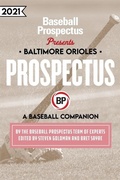 Cover: Baltimore Orioles 2021 - Baseball Prospectus