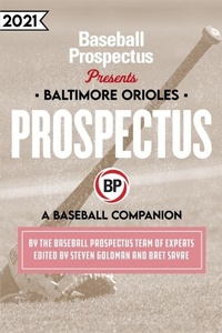 Enlarge image Cover: Baltimore Orioles 2021 - Baseball Prospectus
