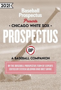 Enlarge image Cover: Chicago White Sox 2021 - Baseball Prospectus