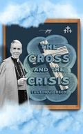 Cover: The Cross and The Crisis - Bishop Sheen Today