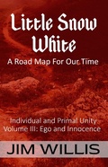 Bild: Snow White: A Road Map for Our Time (Individuality and Primal Unity: Ego's Struggle for Dominance in Today's World, #3) - Dimensionfold Publishing
