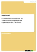 Cover: Geschlechterunterschiede im Risikoverhalten. Beitr&auml;ge der experimentellen &Ouml;konomik - GRIN Verlag