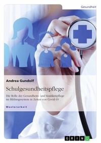 Abbildung von: Schulgesundheitspflege. Die Rolle der Gesundheits- und Krankenpflege im Bildungssystem in Zeiten von Covid-19 - GRIN Verlag