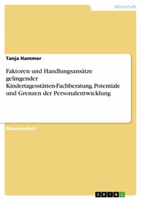Abbildung von: Faktoren und Handlungsansätze gelingender Kindertagesstätten-Fachberatung. Potentiale und Grenzen der Personalentwicklung - GRIN Verlag