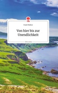 Cover: Von hier bis zur Unendlichkeit. Life is a Story - story.one - story.one publishing