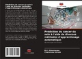 Cover: Pr&eacute;diction du cancer du sein &agrave; l'aide de diverses m&eacute;thodes d'apprentissage automatique - Editions Notre Savoir