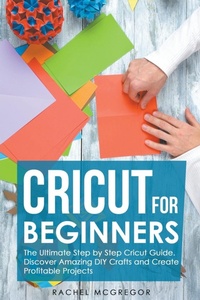 Abbildung von: Cricut for Beginners - Rachel McGregor