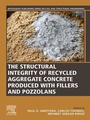 Cover: The Structural Integrity of Recycled Aggregate Concrete Produced With Fillers and Pozzolans - Woodhead Publishing