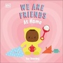Cover: We Are Friends: At Home - DK Children