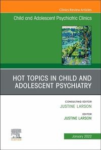 Abbildung von: Hot Topics in Child and Adolescent Psychiatry, An Issue of ChildAnd Adolescent Psychiatric Clinics of North America, E-Book - Elsevier