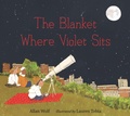 Cover: The Blanket Where Violet Sits - Candlewick Press,U.S.