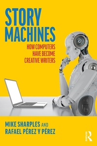 Enlarge image Cover: Story Machines: How Computers Have Become Creative Writers - Routledge