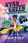 Cover: Kyan Green and the Infinity Racers - Bloomsbury Childrens Books