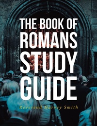 Abbildung von: The Book of Romans Study Guide - Covenant Books, Inc.