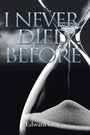Cover: I Never Died Before - iUniverse
