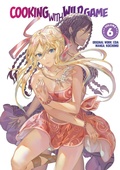 Cover: Cooking With Wild Game (Manga) Vol. 6 - J-Novel Club