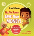 Cover: "No, No, Sonny, Save That Money!" A Fun Rhyming Book about Money, Saving, & Investing - Triumph Publishing & Press Co. LLC