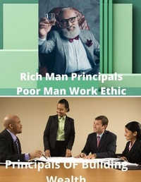 Abbildung von: Rich Man's Principals Poor Man's Work Ethic - Lulu.com