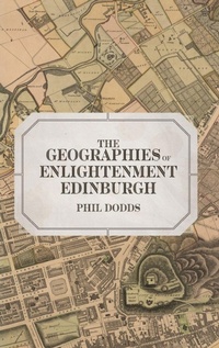 Enlarge image Cover: The Geographies of Enlightenment Edinburgh - Boydell Press