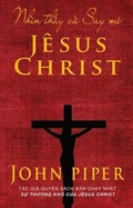 Cover: Nh&igrave;n th&iquest;y v&agrave; Say m&ecirc; J&ecirc;sus Christ - Tien Phong Ministries