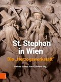 Cover: St. Stephan in Wien. Die "Herzogswerkstatt" - B&ouml;hlau Wien