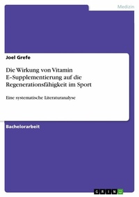 Abbildung von: Die Wirkung von Vitamin E-Supplementierung auf die Regenerationsfähigkeit im Sport - GRIN Verlag