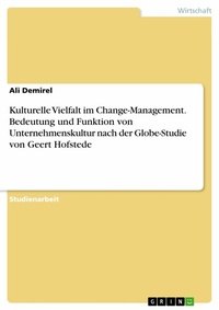 Abbildung von: Kulturelle Vielfalt im Change-Management. Bedeutung und Funktion von Unternehmenskultur nach der Globe-Studie von Geert Hofstede - GRIN Verlag
