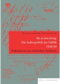 Cover: Bis in den Krieg: Die Au&szlig;enpolitik der UdSSR 1938/39 - Brill Deutschland GmbH