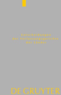 Abbildung von: Entscheidungen der Verfassungsgerichte der Länder (LVerfGE) / Baden-Württemberg, Berlin, Brandenburg, Hamburg, Hessen, Mecklenburg-Vorpommern, Niedersachsen, Saarland, Sachsen, Sachsen-Anhalt, Schleswig-Holstein, Thüringen - De Gruyter