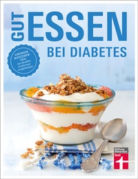 Abbildung von: Gut essen bei Diabetes: Rezepte & praktische Kochtipps für die Ernährungsumstellung und Behandlung von Diabetes Typ 2 - Stiftung Warentest