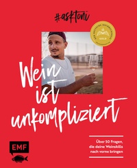 Abbildung von: #askToni - Wein ist unkompliziert! - Edition Michael Fischer / EMF Verlag