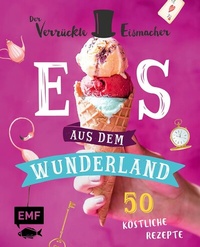 Abbildung von: Eis aus dem Wunderland - Edition Michael Fischer / EMF Verlag