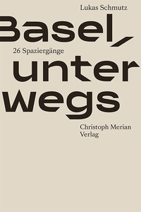 Abbildung von: Basel, unterwegs - Christoph Merian Verlag