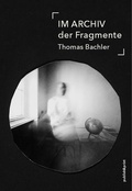Cover: IM ARCHIV der Fragmente - publish&print