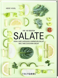 Abbildung von: Die 100 besten Salate - Tre Torri Verlag