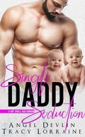 Cover: Single Daddy Seduction (A Hot Single Dad Romance, #4) - A Hot Single Dad Romance