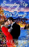 Cover: Snuggling Up with Mr Darcy (A Pride and Prejudice Christmas Holiday Variation) - Katie Bright