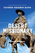 Cover: Desert Missionary: A Novel Based on the Life of Father Eusebio Kino - Mentoris Project